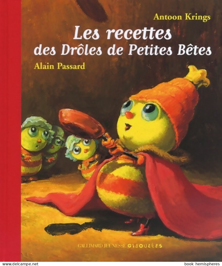 Les Recettes Des Drôles De Petites Bêtes (2005) De Antoon Krings - Autres & Non Classés