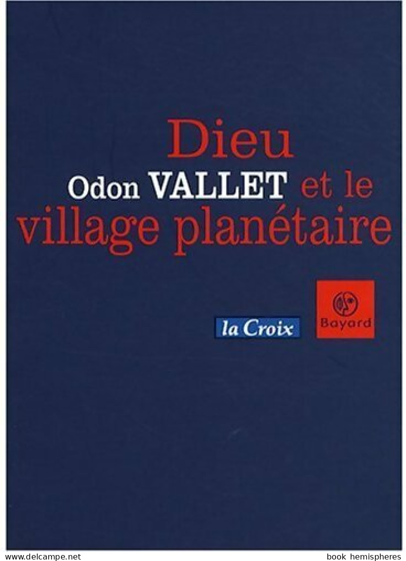 Dieu Et Le Village Planétaire (2008) De Odon Vallet - Religione