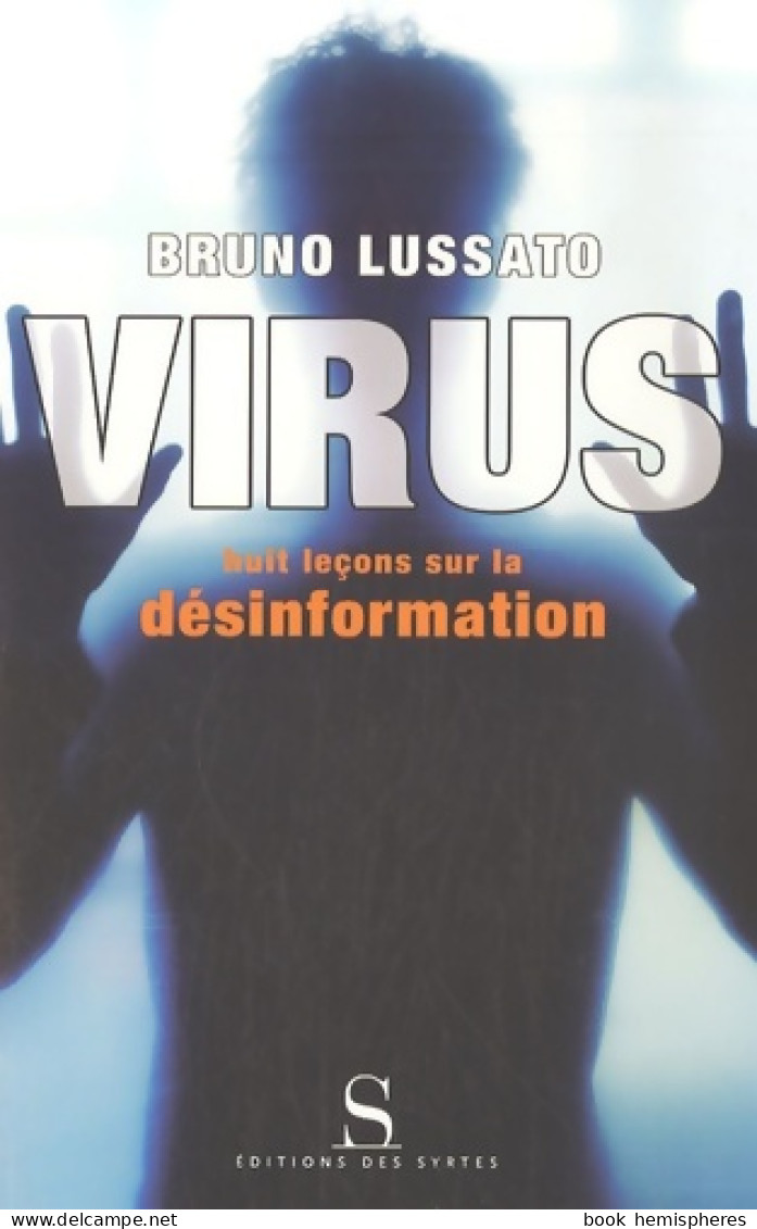 Virus : Huit Leçons Sur La Désinformation (2007) De Bruno Lussato - Sciences