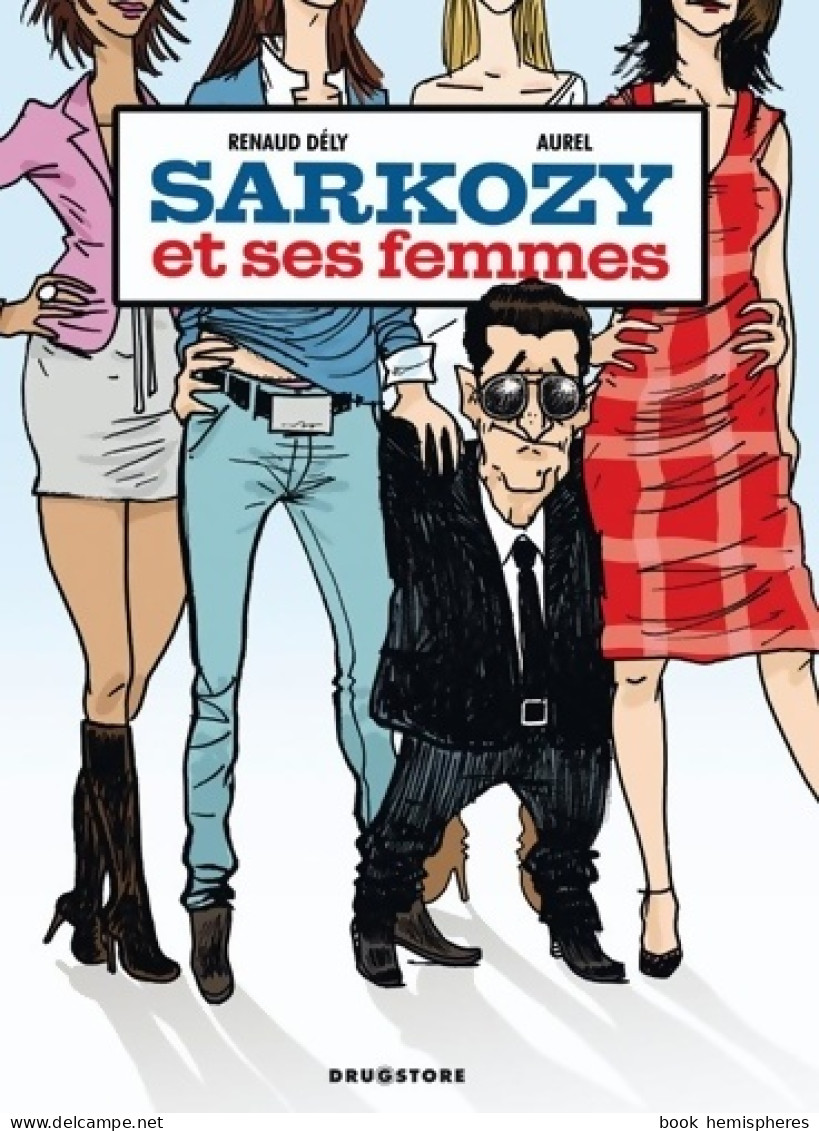 Sarkozy Et Ses Femmes (2010) De Renaud Dély - Sonstige & Ohne Zuordnung