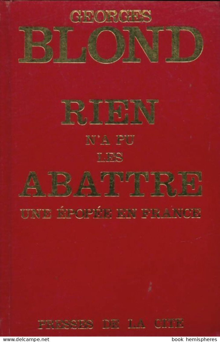 Rien N'a Pu Les Abattre, Une épopée En France (1967) De Georges Blond - Geschiedenis