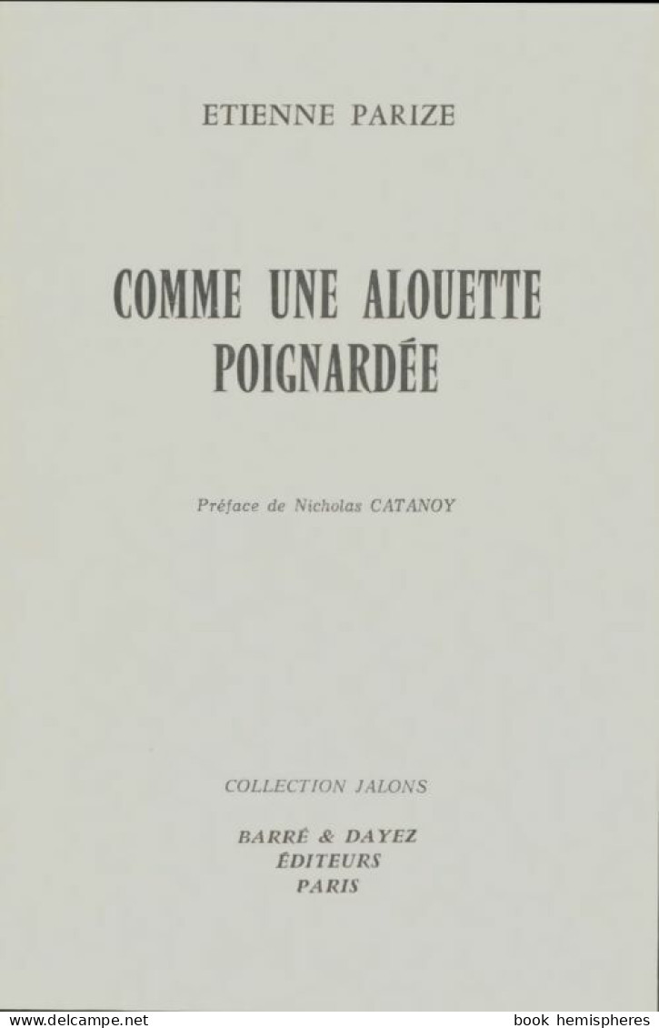 Comme Une Alouette Poignardée (1992) De Etienne Parize - Autres & Non Classés