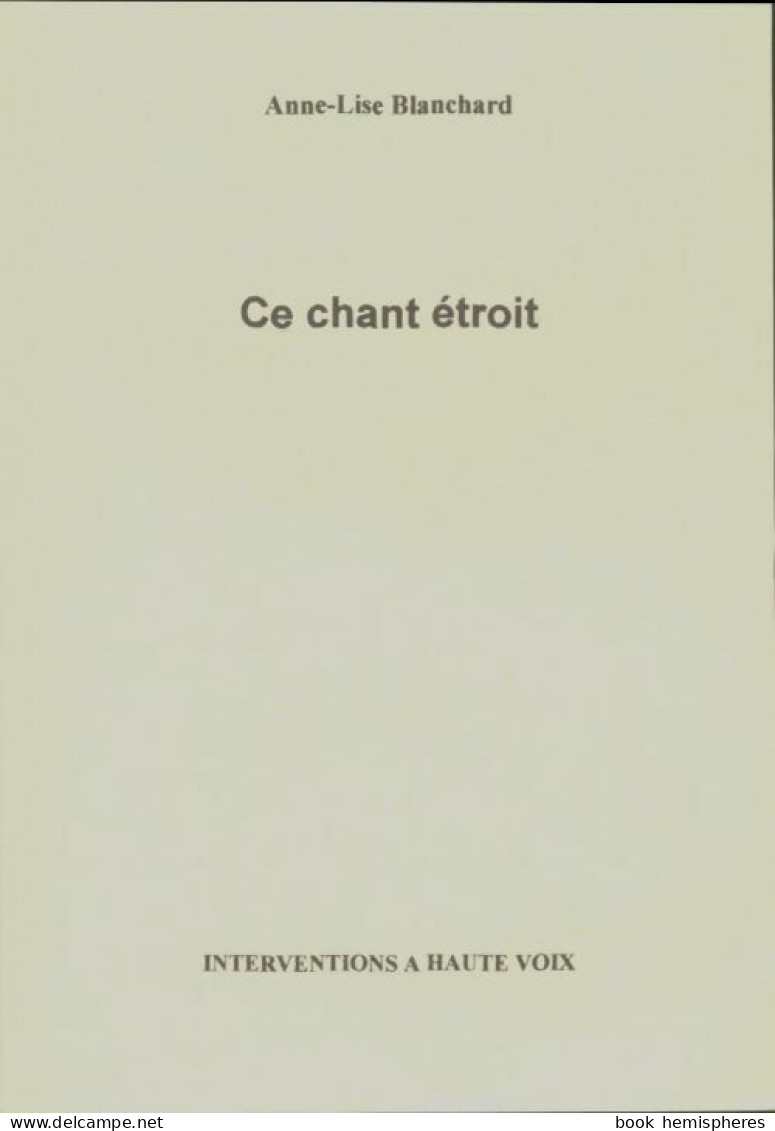 Ce Chant étroit (2003) De Anne-lise Blanchard - Andere & Zonder Classificatie