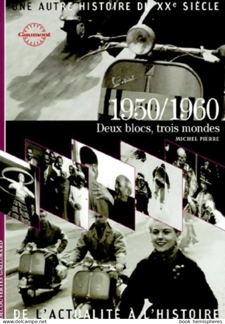 Une Autre Histoire Du XXe Siècle : 1950-1960 Deux Blocs Trois Mondes (1999) De Michel Pierre - Historia