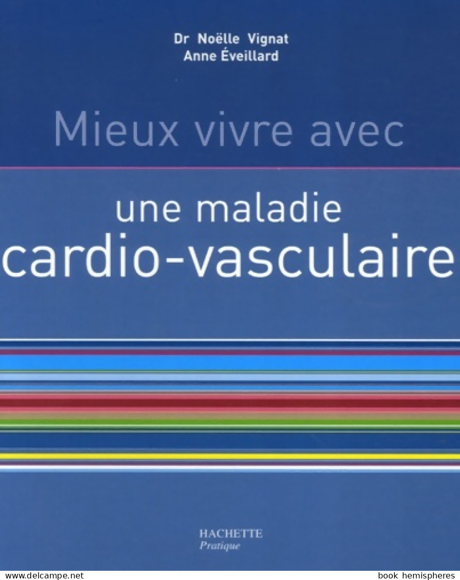 Mieux Vivre Avec Une Maladie Cardiovasculaire (2006) De Anne Eveillard - Santé