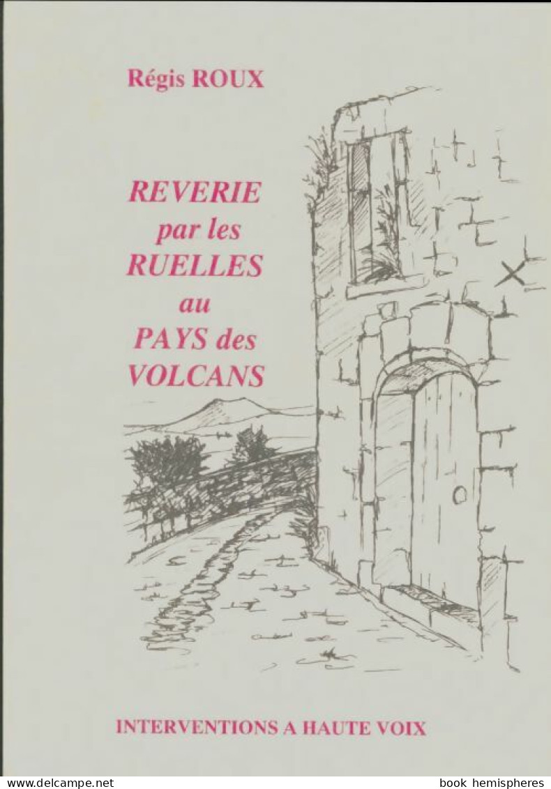 Rêverie Par Les Ruelles Au Pays Des Volcans (1999) De Régis Roux - Sonstige & Ohne Zuordnung