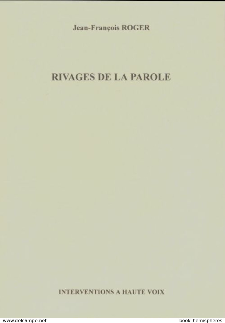 Rivages De La Parole (2004) De Jean-François Roger - Autres & Non Classés