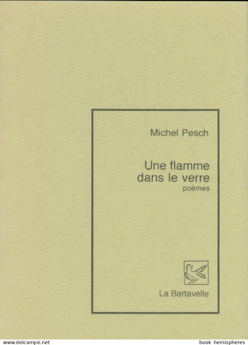 Une Flamme Dans Le Verre (1991) De Michel Pesch - Sonstige & Ohne Zuordnung