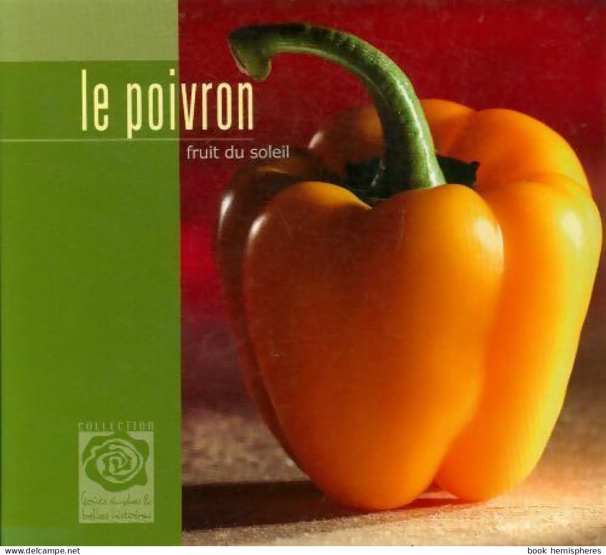 Le Poivron. Fruit Du Soleil (2004) De Collectif - Gastronomie