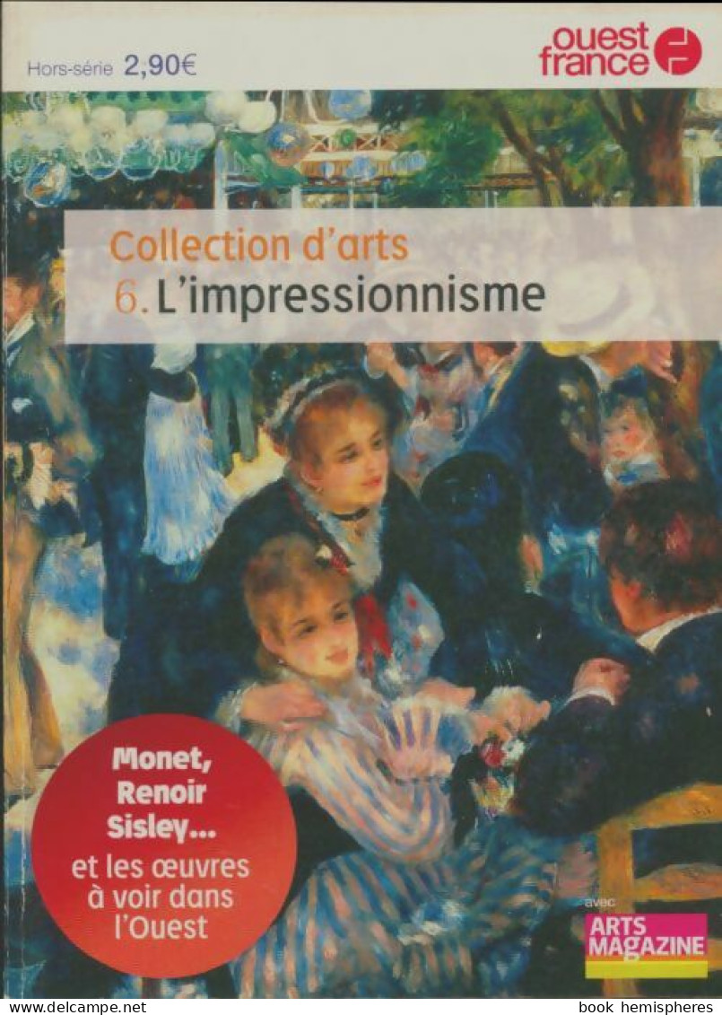 Collection D'arts Tome Vi : L'impressionnisme (2010) De Collectif - Art