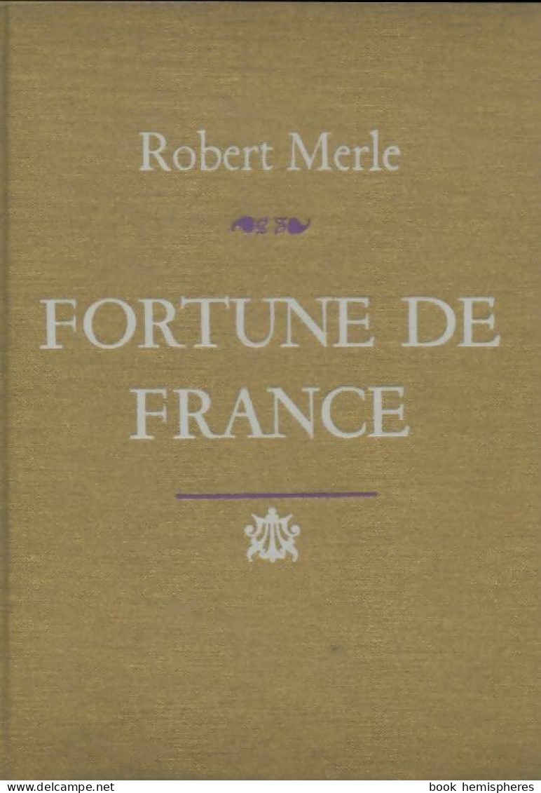 Fortune De France (1978) De Robert Merle - Historique