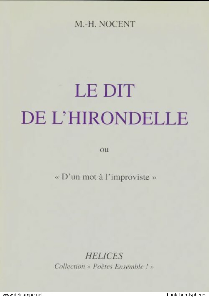 Le Dit De L'hirondelle Ou D'un Mot à L'improviste (2004) De Marie-Hélène Nocent - Autres & Non Classés