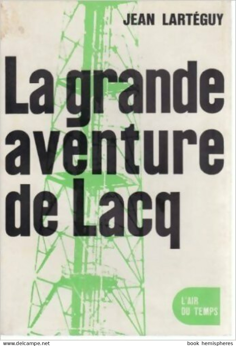 La Grande Aventure De Lacq (1961) De Jean Lartéguy - Historia