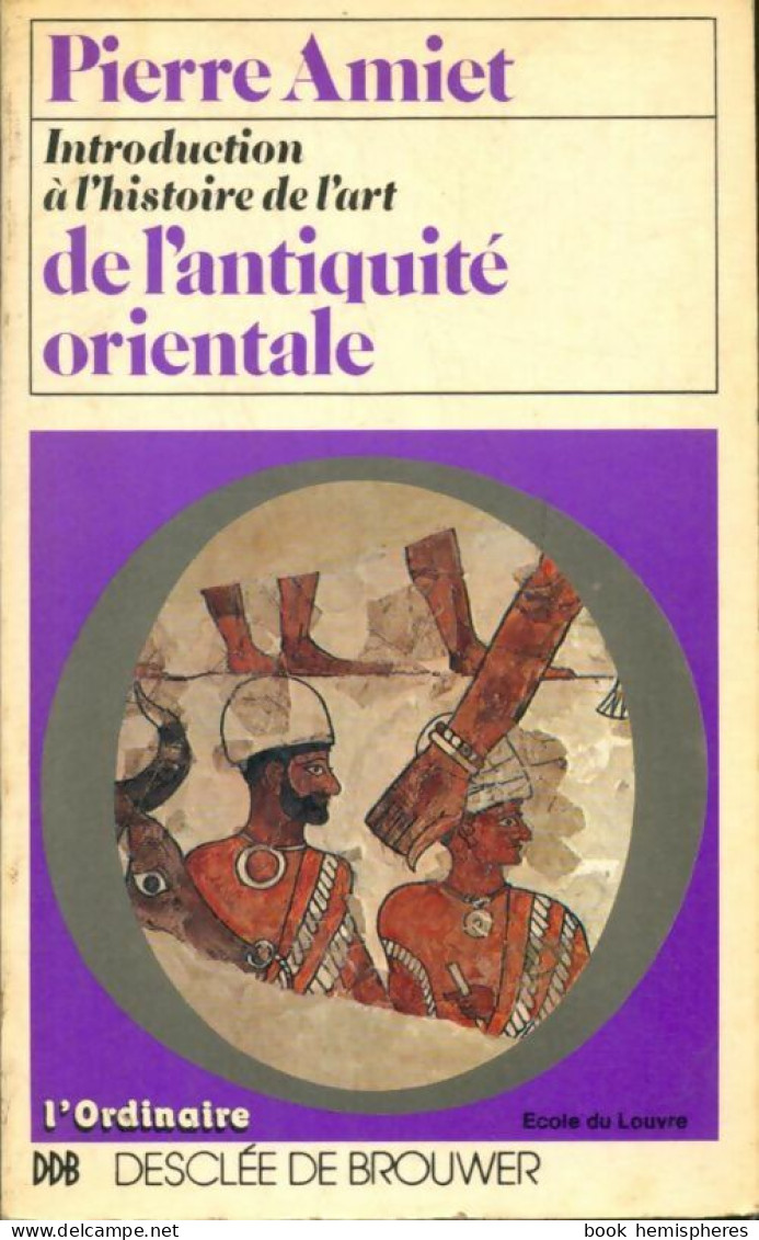 Introduction à L'histoire De L'art De L'Antiquité Orientale (1979) De Pierre Amiet - Historia