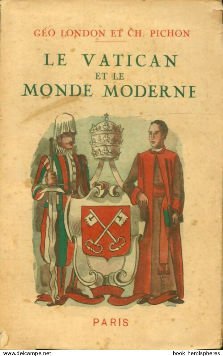 Le Vatican Et Le Monde Moderne (1933) De Geo London - Geschiedenis