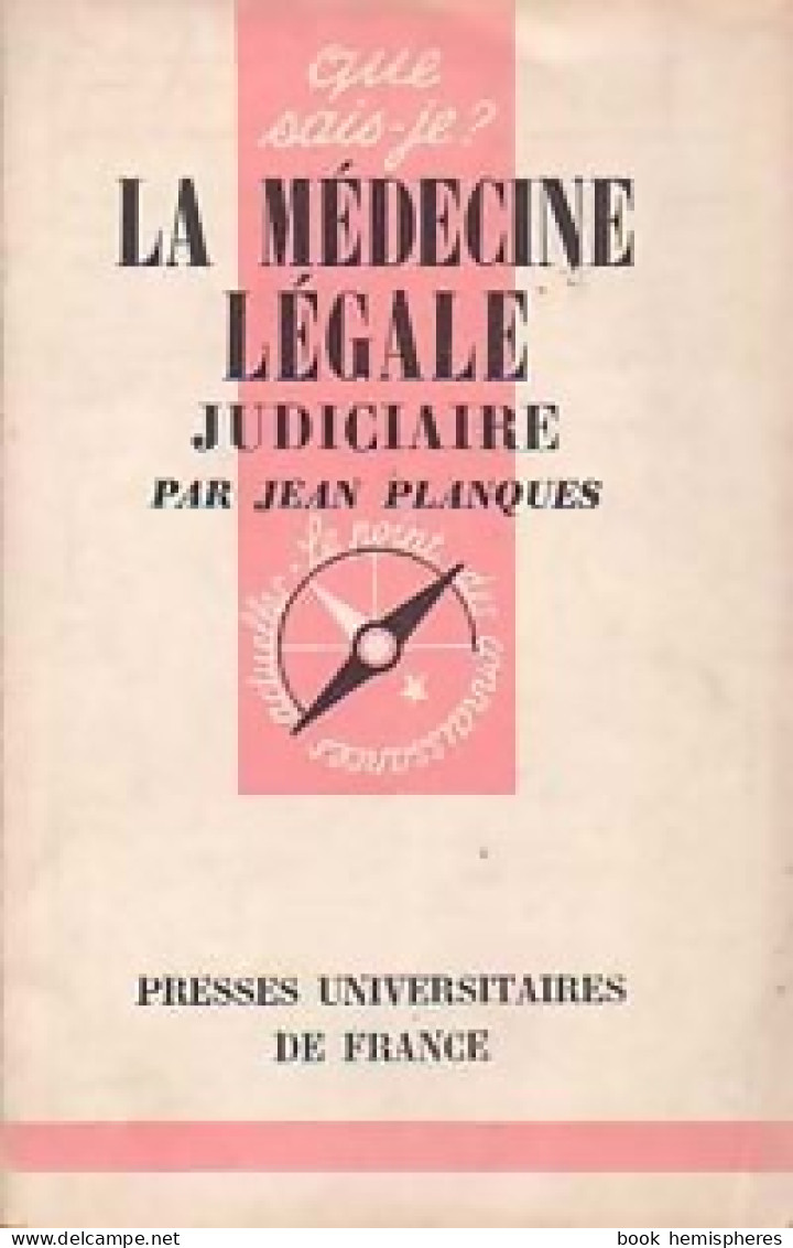 La Médecine Légale Judiciaire (1958) De Jean Planques - Non Classés