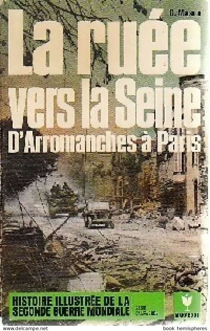 La Ruée Vers La Seine, D'Arromanches à Paris (1971) De David Mason - Guerra 1939-45