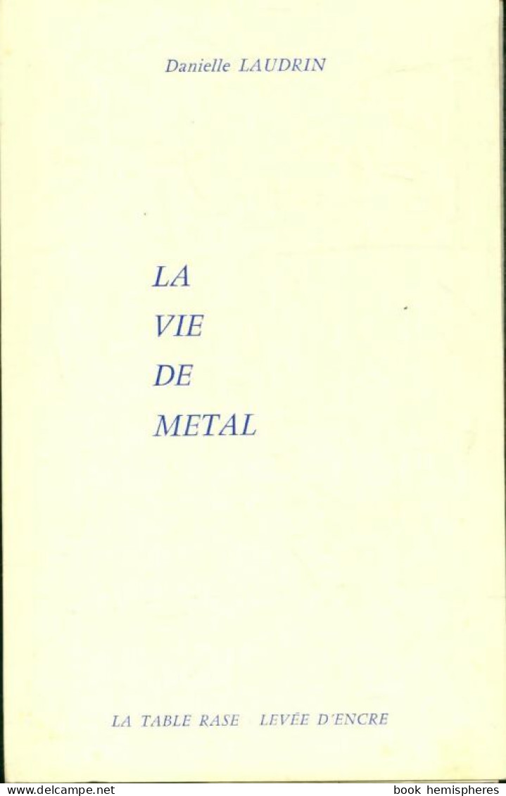 La Vie De Métal (1986) De Danielle Laudrin - Other & Unclassified