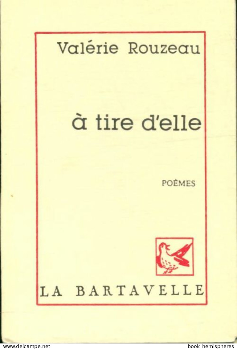 À Tire D'elle (1989) De Valérie Rouzeau - Autres & Non Classés