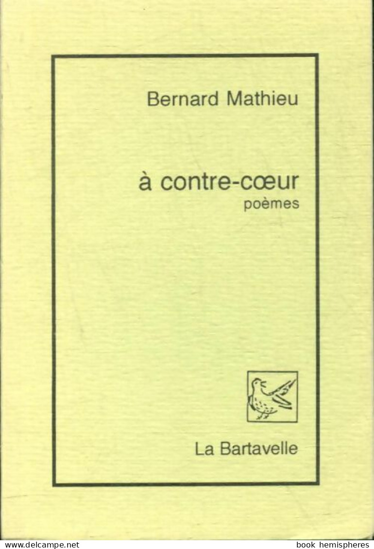 À Contre-coeur (1991) De Bernard Mathieu - Andere & Zonder Classificatie
