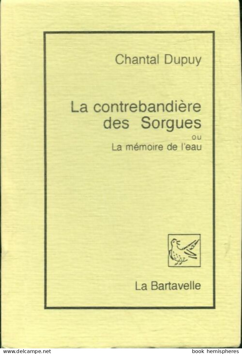 La Contrebandière Des Sorgues Ou La Mémoire De L'eau (1992) De Chantal Dupuy - Otros & Sin Clasificación