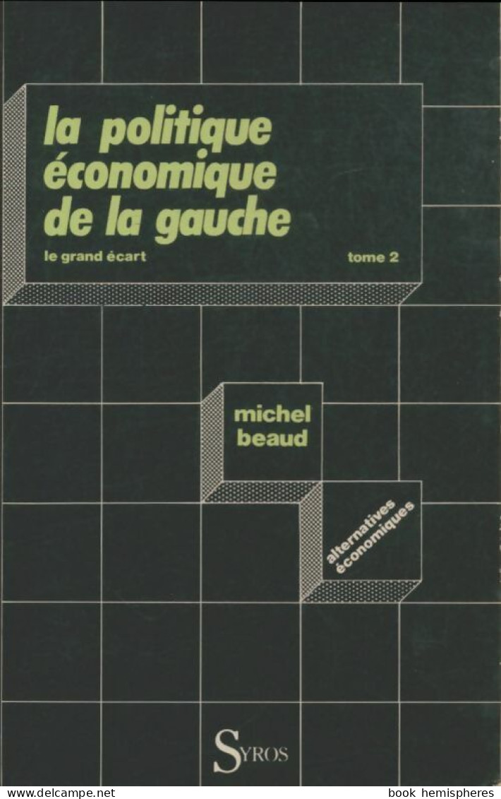 La Politique économique De La Gauche Tome II (1985) De Michel Beaud - Economia