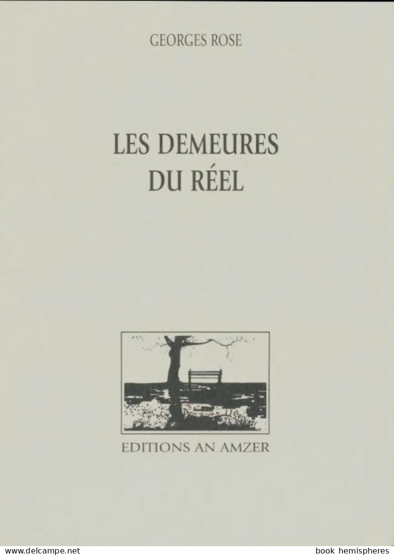 Les Demeures Du Réel (2002) De Georges Rose - Andere & Zonder Classificatie