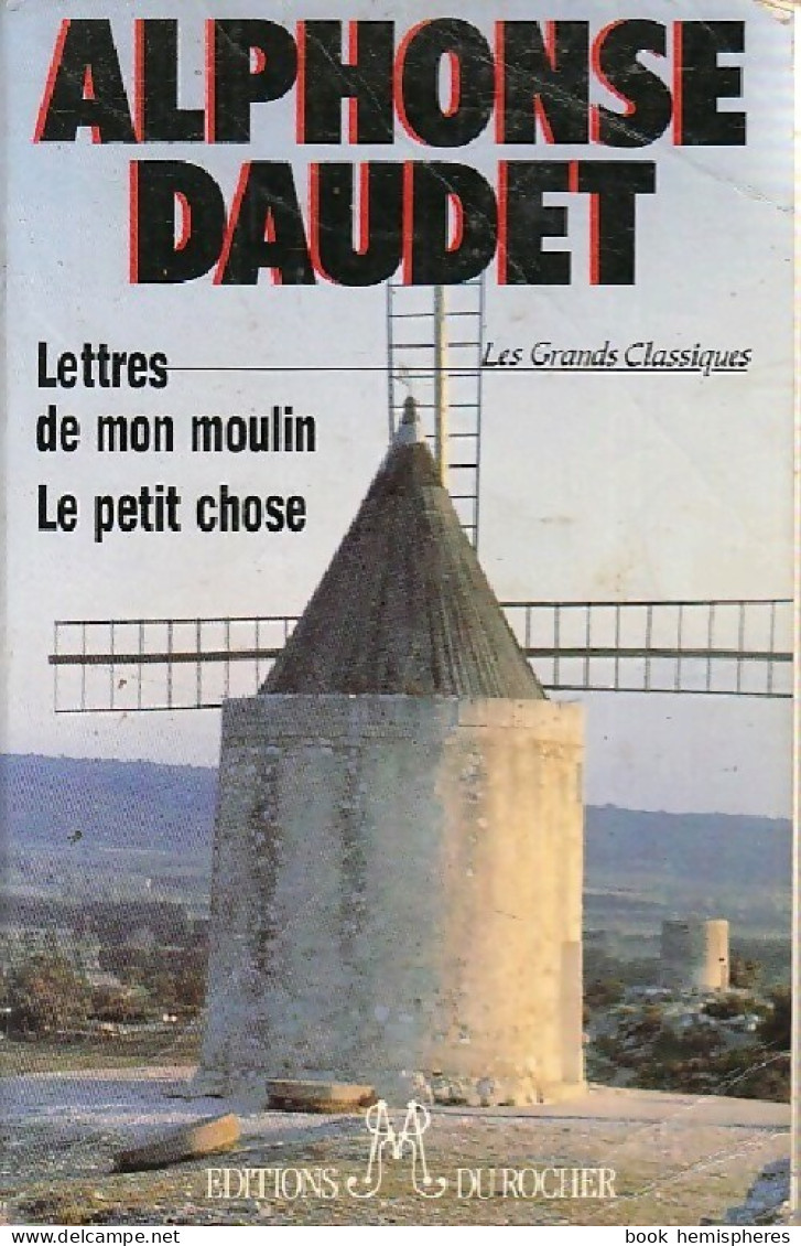 Lettres De Mon Moulin / Le Petit Chose (1994) De Alphonse Daudet - Klassische Autoren