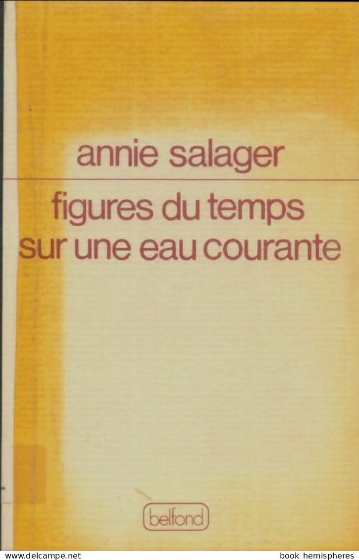 Figures Du Temps Sur Une Eau Courante (1983) De Annie Salager - Other & Unclassified