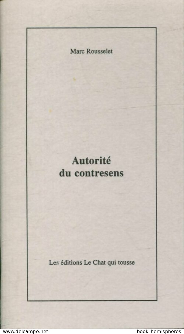 Autorité Du Contresens (2005) De Marc Rousselet - Sonstige & Ohne Zuordnung