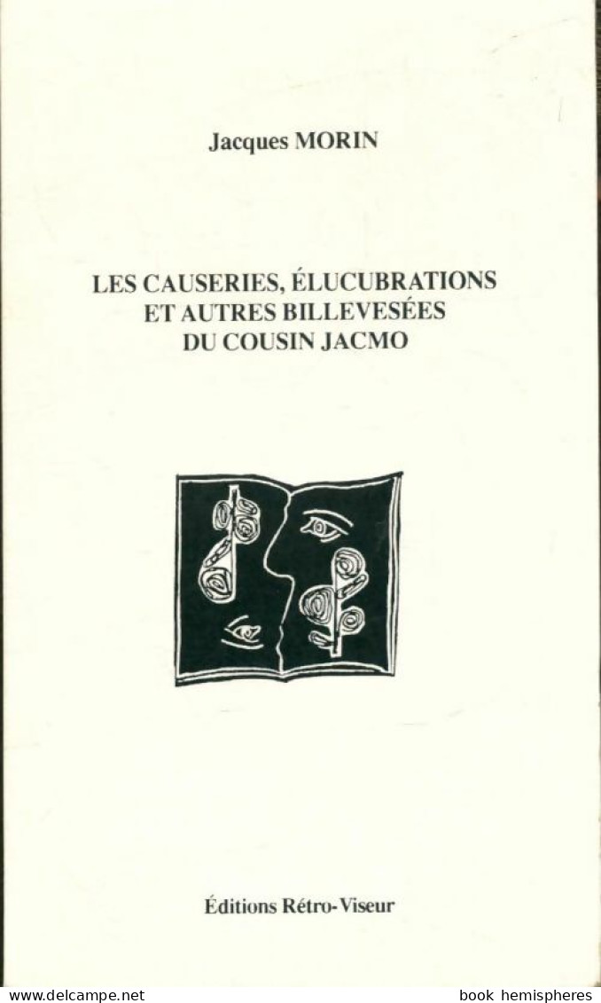 Les Causeries, élucubrations Et Autres Billevesées Du Cousin Jacmo (1994) De Jacques Morin - Nature