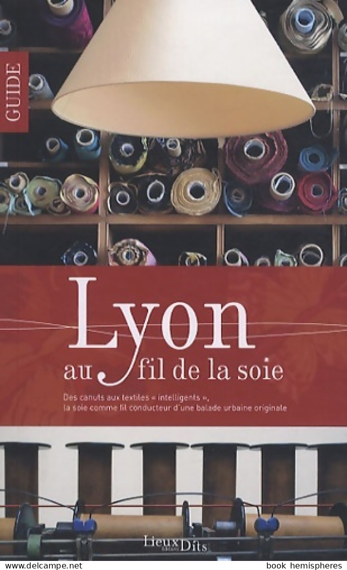 Lyon Au Fil De La Soie (2010) De PARENT Felicia - Turismo