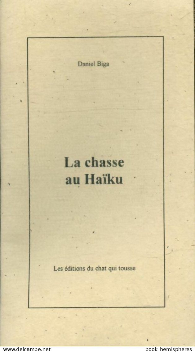 La Chasse Au Haïku (1998) De Daniel Biga - Otros & Sin Clasificación