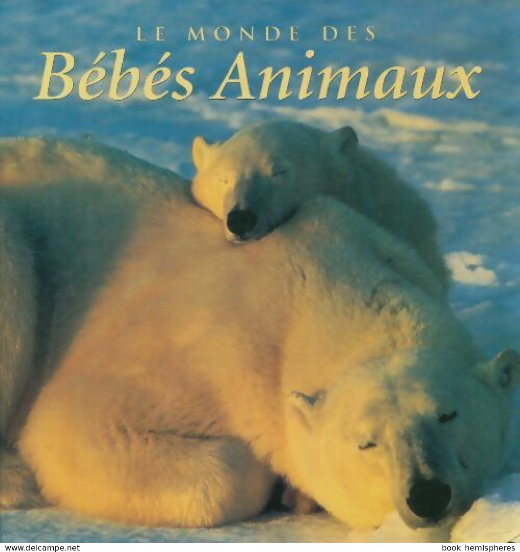 Le Monde Des Bébés Animaux (1998) De Bryan Hodgson - Animales