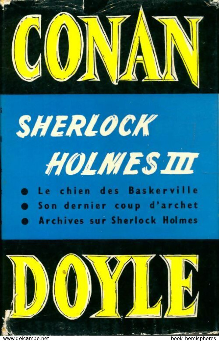 Oeuvres Complètes Tome VII : Sherlock Holmes Volume III (1963) De Arthur Conan Doyle - Otros & Sin Clasificación
