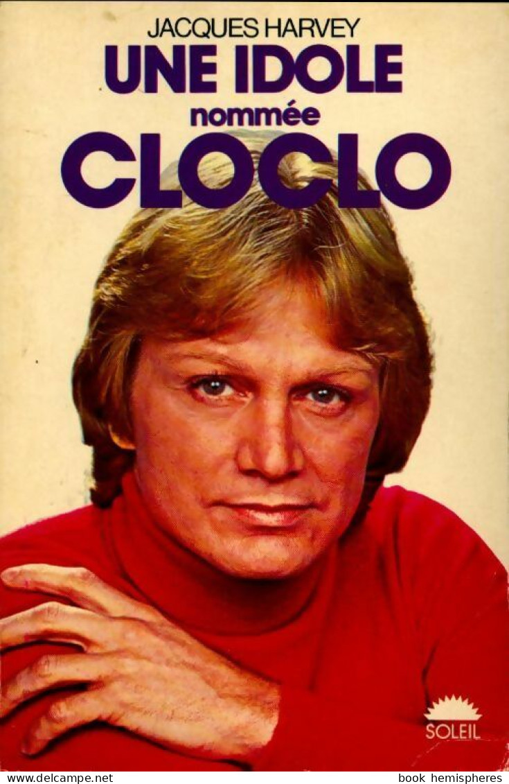 Une Idole Nommée Cloclo (1978) De Jacques Harvey - Biographien