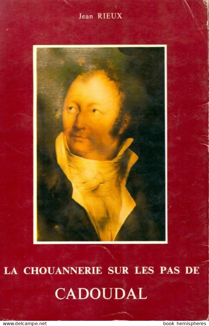 La Chouannerie Sur Les Pas De Cadoudal (1976) De Jean Rieux - Biografia