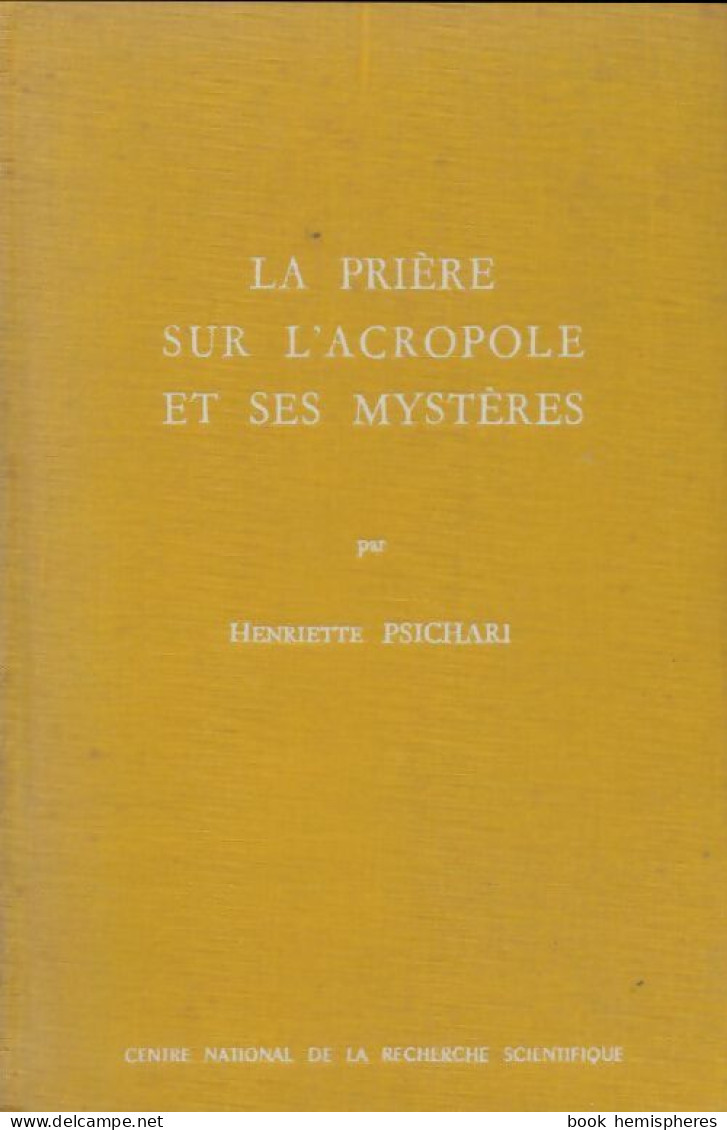 La Prière Sur L'acropole Et Ses Mystères (1956) De Henriette Psichari - Religión