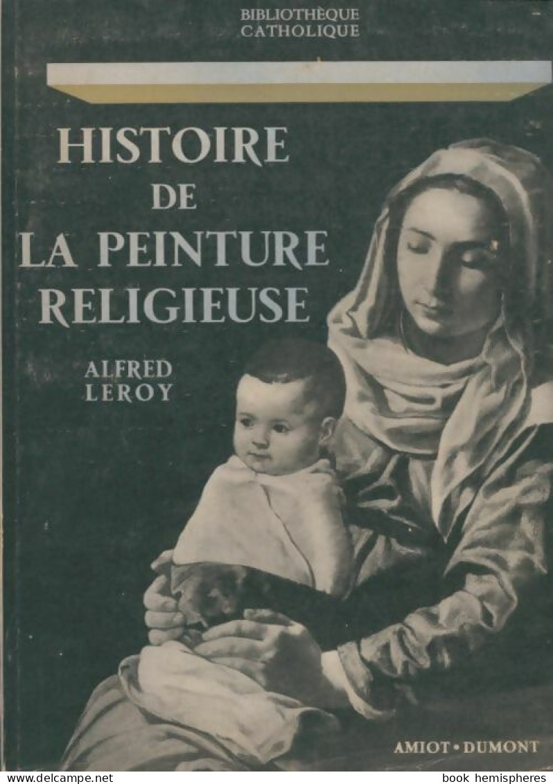 Histoire De La Peinture Religieuse (1954) De Alfred Leroy - Arte