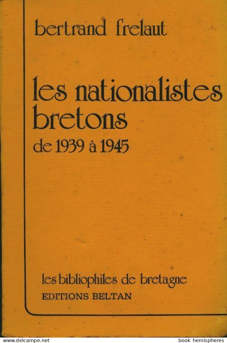 Les Nationalistes Bretons De 1939 à 1945 (1985) De Bertrand Frélaut - Historia