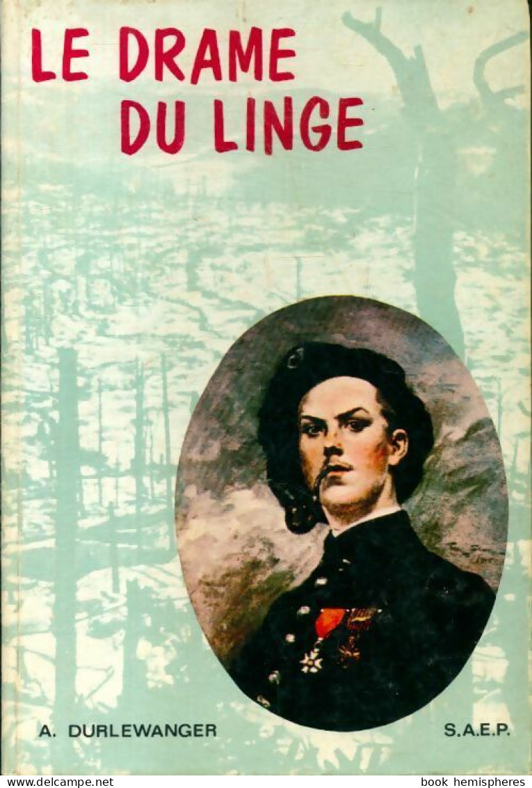 Le Drame Du Linge 20 Juillet - 16 Octobre 1915 (1970) De Armand Durlewanger - Oorlog 1914-18