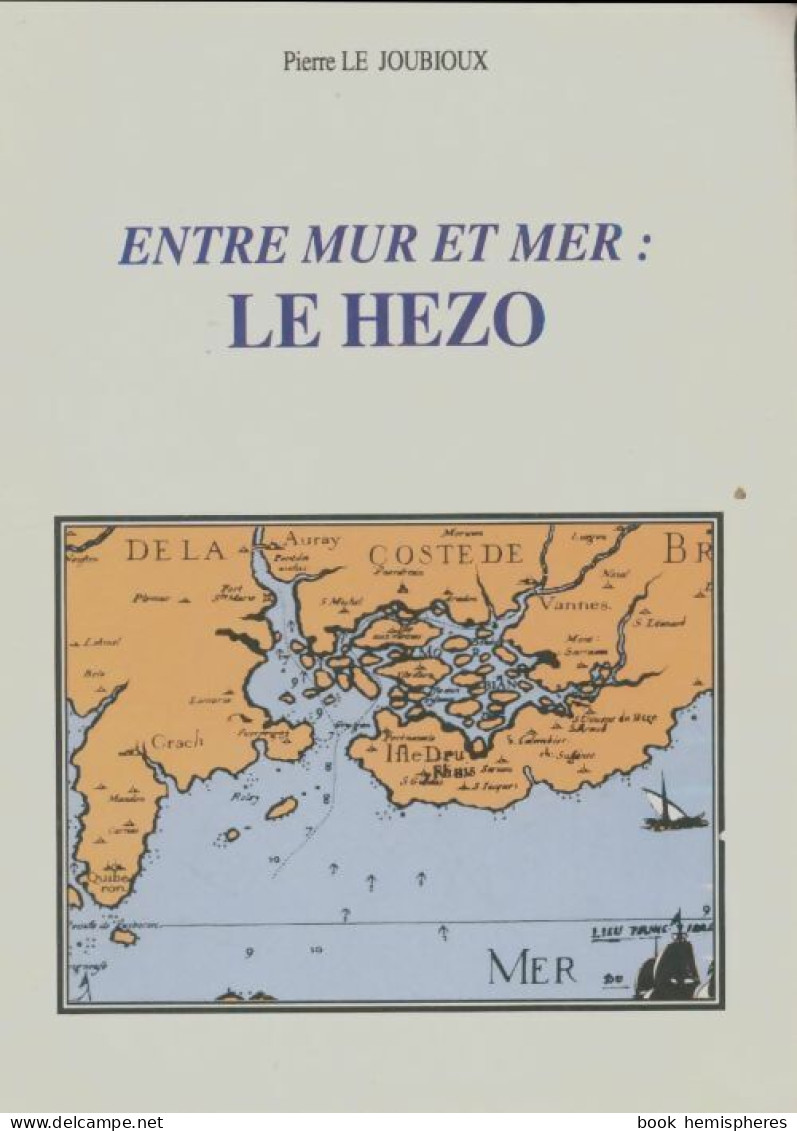 Entre Mur Et Mer Le Hézo Presqu'ile De Rhuys (1993) De Pierre Le Joubioux - Historia