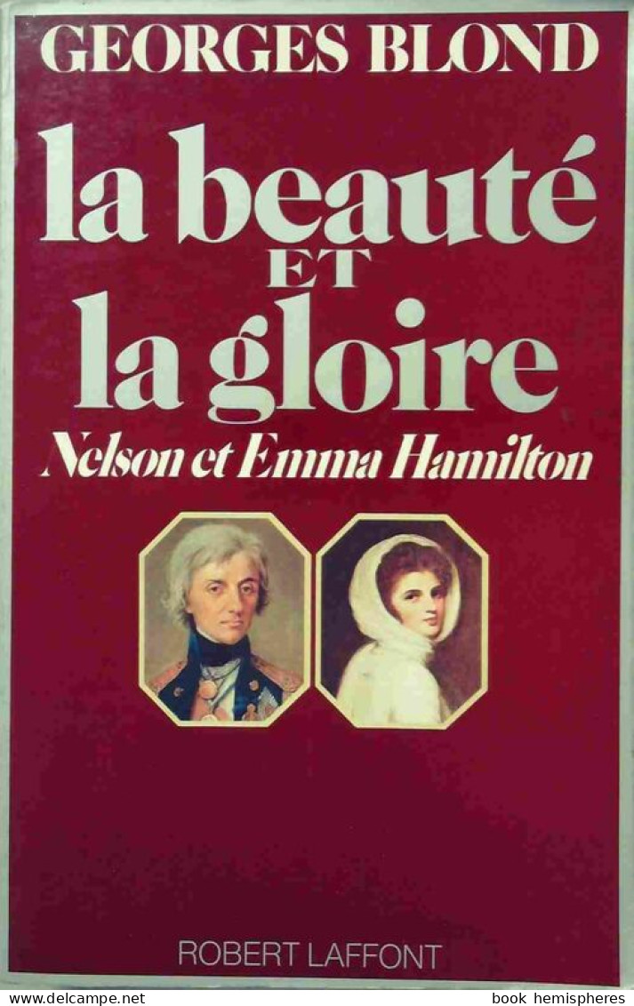 La Beauté Et La Gloire. Nelson Et Emma Hamilton (1976) De Georges Blond - Historia