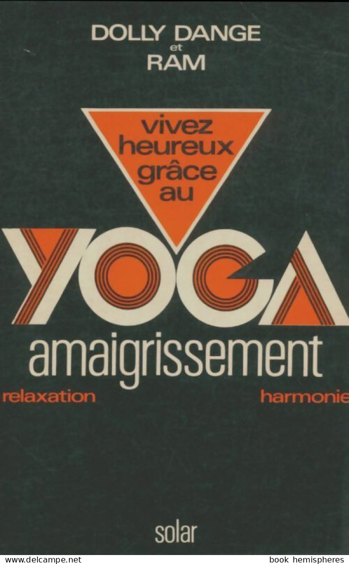 Vivez Heureux Grâce Au Yoga Amaigrissement (1973) De Dolly Dange - Santé