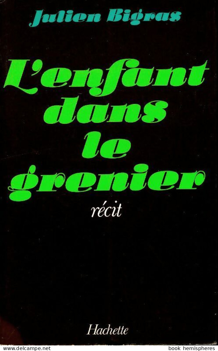 L'enfant Dans Le Grenier. Le Récit Comme Thérapeutique Des Terreurs Infantiles Précoces (1977) De Julien  - Psychology/Philosophy