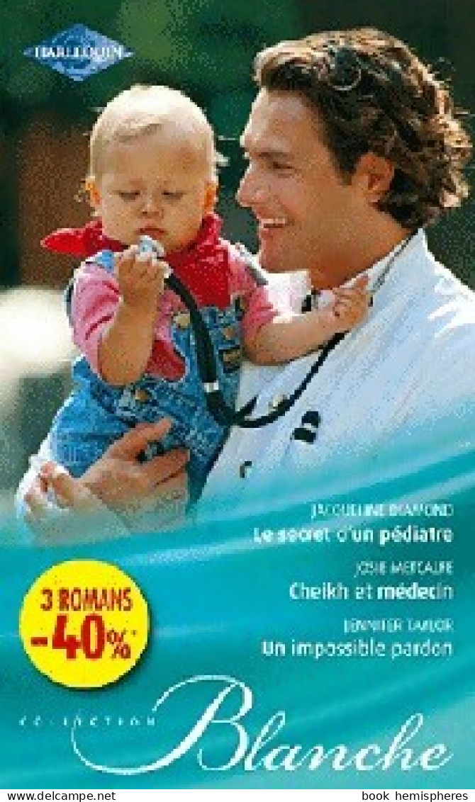 Le Secret D'un Pédiatre / Cheikh Et Médecin / Un Impossible Pardon (2012) De Jacqueline Taylor - Romantique