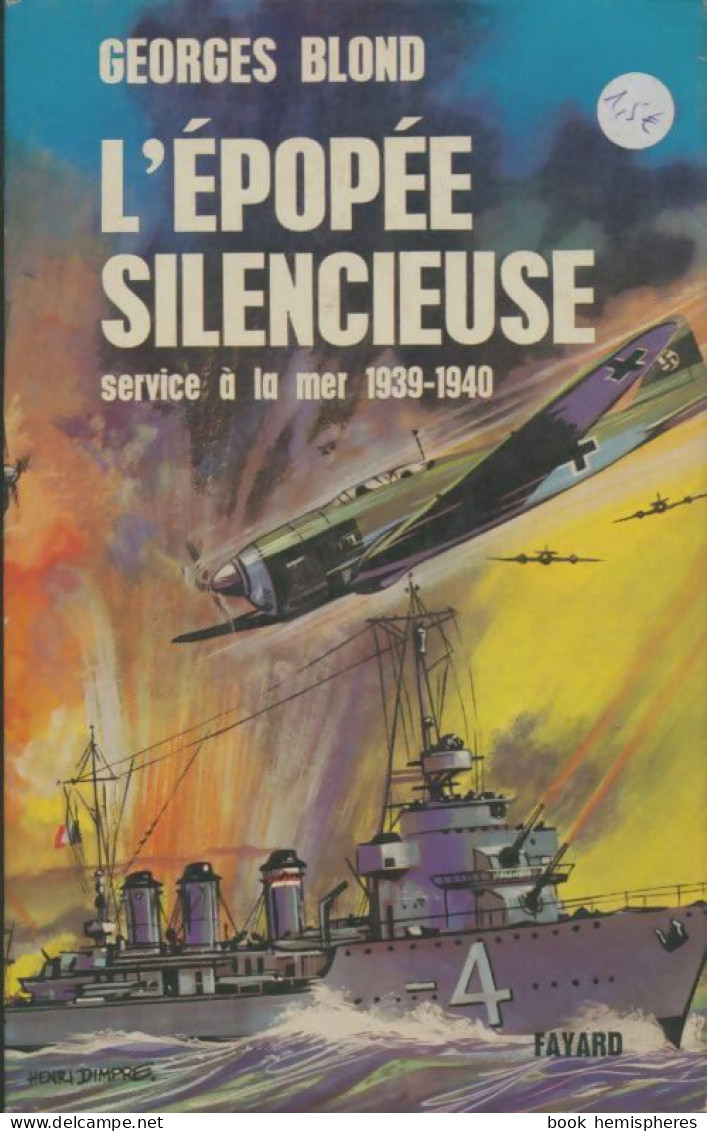 L'épopée Silencieuse. Service à La Mer. 1939-1940 (1963) De Georges Blond - War 1939-45