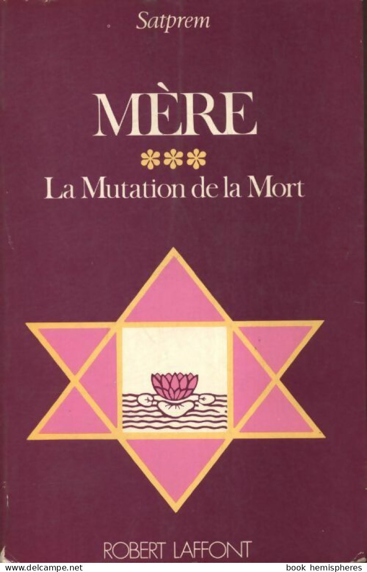 Mère Ou La Mutation De La Mort Tome III (1977) De Satprem - Esotérisme
