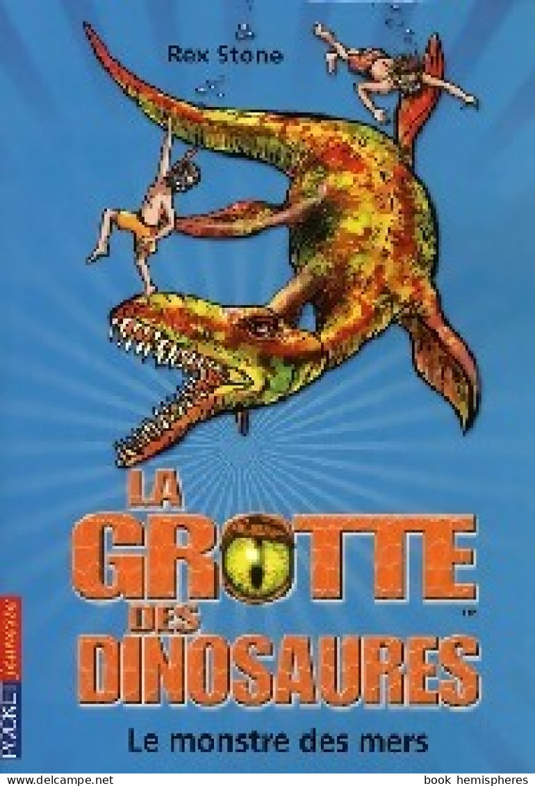 La Grotte Des Dinosaures Tome VIII : Le Monstre Des Mers (2009) De Rex Stone - Autres & Non Classés