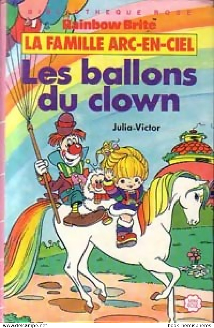 La Famille Arc-en-Ciel : Les Ballons Du Clown (1986) De Julia Victor - Autres & Non Classés